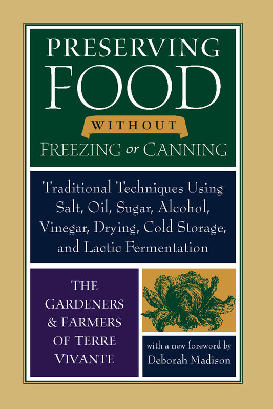 Preserving Food without Freezing or Canning, Foreword by Deborah Madison, Eliot Coleman